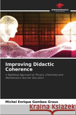 Improving Didactic Coherence Michel Enrique Gamboa Graus   9786206105992 Our Knowledge Publishing - książka