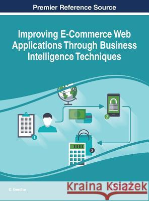 Improving E-Commerce Web Applications Through Business Intelligence Techniques G. Sreedhar 9781522536468 Business Science Reference - książka