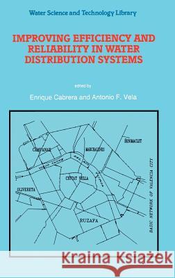 Improving Efficiency and Reliability in Water Distribution Systems Enrique Cabrera Antonio F. Vela E., Jr. Cabrera 9780792335368 Kluwer Academic Publishers - książka