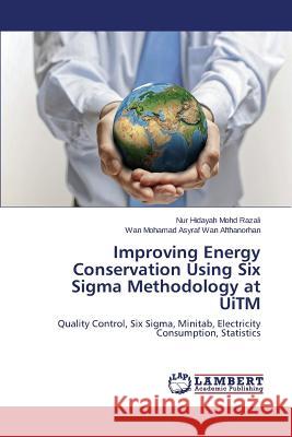 Improving Energy Conservation Using Six SIGMA Methodology at Uitm Mohd Razali Nur Hidayah 9783659525490 LAP Lambert Academic Publishing - książka
