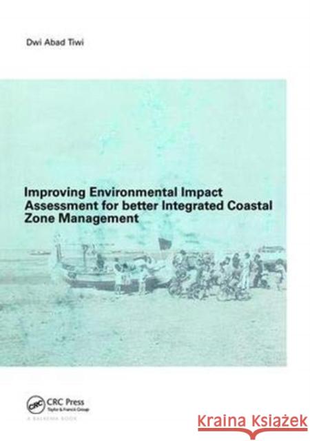 Improving Environmental Impact Assessment for Better Integrated Coastal Zone Management: Phd, Unesco-Ihe, Delft Dwi, Abad Tiwi 9781138440784 Taylor and Francis - książka