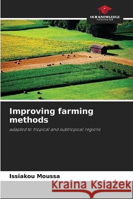 Improving farming methods Issiakou Moussa   9786206197560 Our Knowledge Publishing - książka