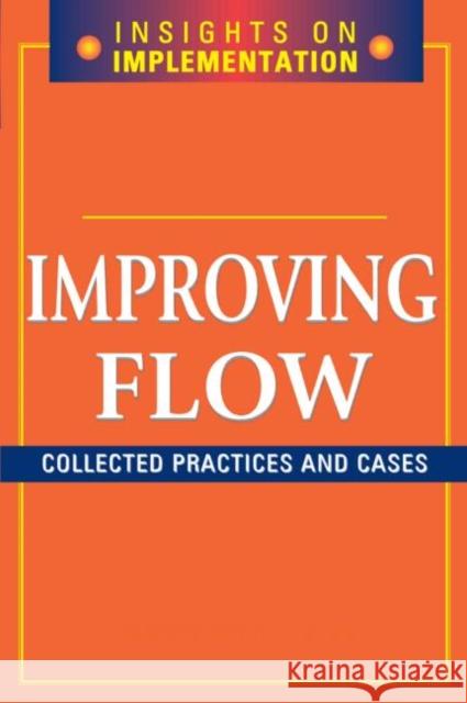 Improving Flow: Collected Practices and Cases Productivity Press 9781563273322 Productivity Press - książka