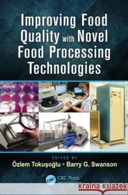 Improving Food Quality with Novel Food Processing Technologies Ozlem Tok Barry G. Swanson 9781466507241 CRC Press - książka