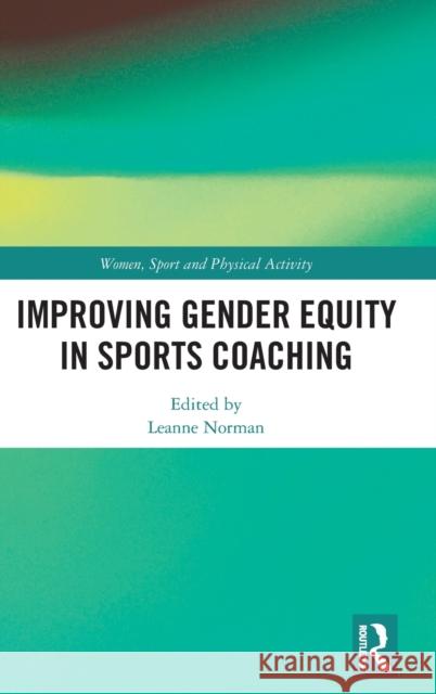 Improving Gender Equity in Sports Coaching Leanne Norman 9780367464134 Routledge - książka