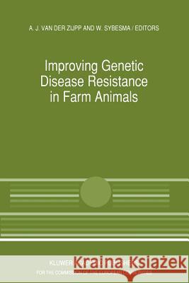 Improving Genetic Disease Resistance in Farm Animals: A Seminar in the Community Programme for the Coordination of Agricultural Research, held in Brussels, Belgium, 8–9 November 1988 Akke Jitske Akkermans, W. Sybesma 9789401069670 Springer - książka