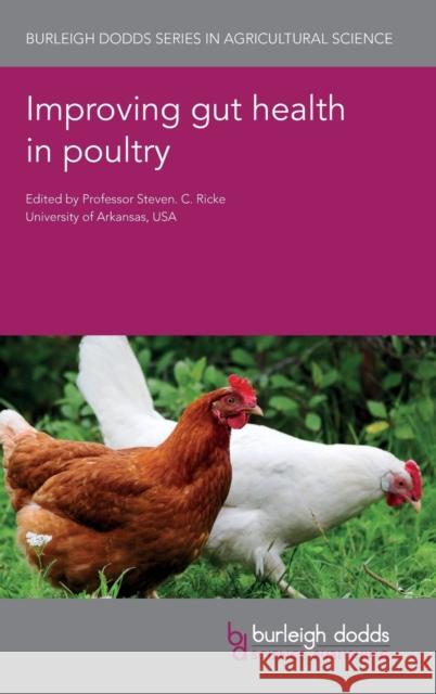 Improving Gut Health in Poultry Steven C. Ricke Aaron Kiess Jiangchao Zhao 9781786763044 Burleigh Dodds Science Publishing Ltd - książka