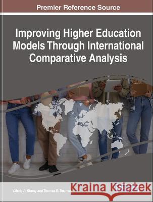 Improving Higher Education Models Through International Comparative Analysis Valerie A. Storey Thomas E. Beeman  9781668473276 IGI Global - książka