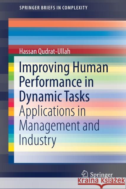 Improving Human Performance in Dynamic Tasks: Applications in Management and Industry Qudrat-Ullah, Hassan 9783030281656 Springer - książka