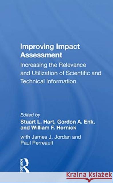 Improving Impact Assessment: Increasing the Relevance and Utilization of Scientific and Technical Information Stuart L. Hart 9780367169824 Routledge - książka