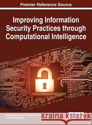 Improving Information Security Practices through Computational Intelligence Awad, Wasan 9781466694262 Information Science Reference - książka