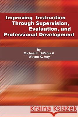 Improving Instruction Through Supervision, Evaluation, and Professional Development Michael F. DiPaola Wayne K. Hoy  9781623964788 Information Age Publishing - książka