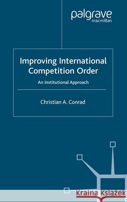 Improving International Competition Order: An Institutional Approach Conrad, C. 9781349524860 Palgrave Macmillan - książka