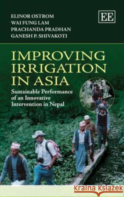Improving Irrigation in Asia: Sustainable Performance of an Innovative Intervention in Nepal  9781849801447 Edward Elgar Publishing Ltd - książka