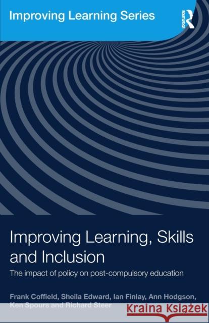 Improving Learning, Skills and Inclusion: The Impact of Policy on Post-Compulsory Education Coffield, Frank 9780415461818 TAYLOR & FRANCIS LTD - książka