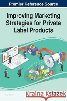 Improving Marketing Strategies for Private Label Products Yusuf Arslan 9781799802570 Business Science Reference - książka