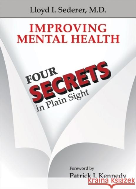 Improving Mental Health: Four Secrets in Plain Sight Lloyd I. Sederer 9781615370825 American Psychiatric Publishing - książka