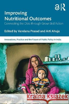 Improving Nutritional Outcomes: Connecting the Dots through Grounded Action  9781041123101 Routledge - książka