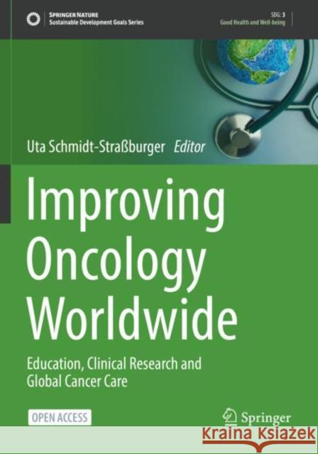 Improving Oncology Worldwide: Education, Clinical Research and Global Cancer Care Schmidt-Straßburger, Uta 9783030960551 Springer International Publishing - książka