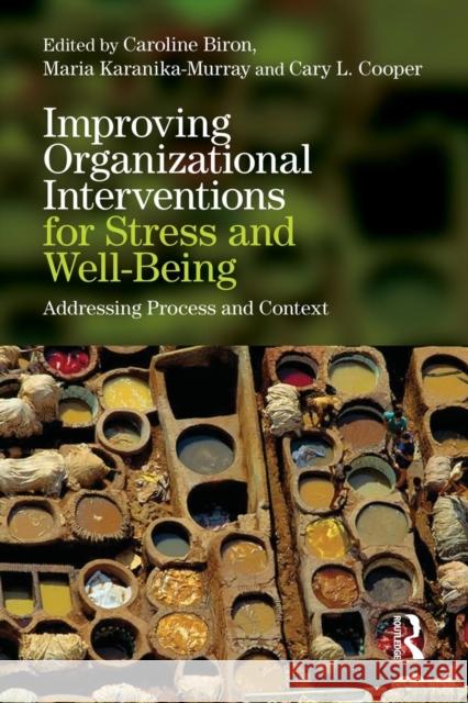 Improving Organizational Interventions for Stress and Well-Being: Addressing Process and Context Caroline Biron Maria Karanika-Murray Cary Cooper 9781138933187 Routledge - książka