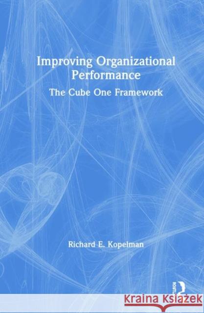 Improving Organizational Performance: The Cube One Framework Richard Kopelman 9781138951747 Routledge - książka