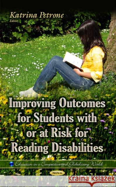 Improving Outcomes for Students with or at Risk for Reading Disabilities Katrina Petrone 9781633211681 Nova Science Publishers Inc - książka