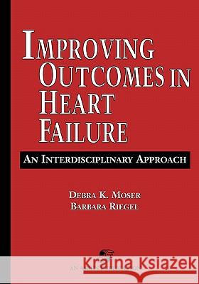 Improving Outcomes in Heart Failure: An Interdisciplinary Approach Moser, Debra K. 9780834216440 Jones & Bartlett Publishers - książka