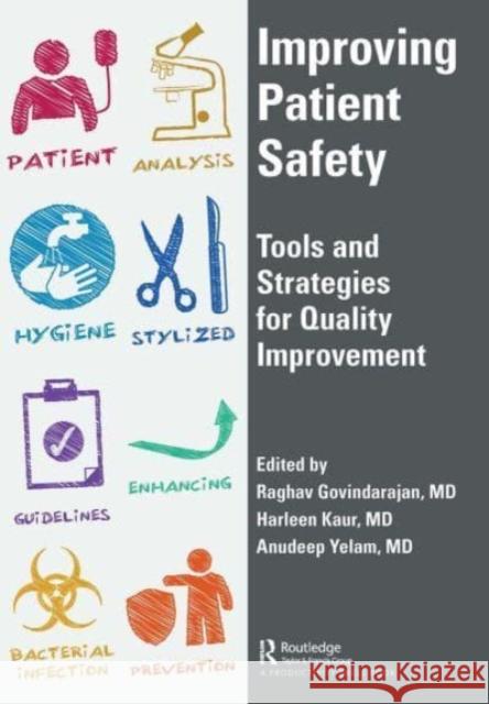 Improving Patient Safety: Tools and Strategies for Quality Improvement Raghav Govindarajan Harleen Kaur Anudeep Yelam 9781032475776 Productivity Press - książka