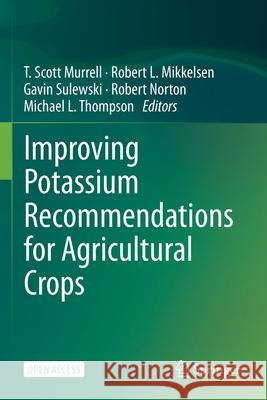 Improving Potassium Recommendations for Agricultural Crops T. Scott Murrell Robert L. Mikkelsen Gavin Sulewski 9783030591991 Springer - książka