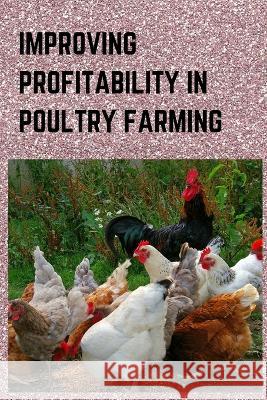Improving Profitability in Poultry Farming Muhammad Usman   9798367809770 Independently Published - książka