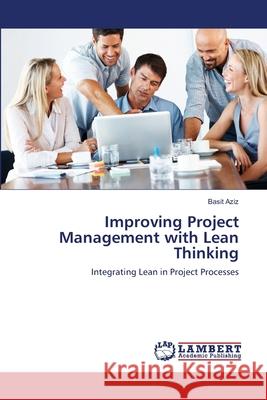 Improving Project Management with Lean Thinking Basit Aziz 9783659107184 LAP Lambert Academic Publishing - książka