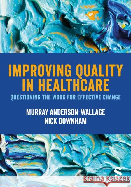 Improving Quality in Healthcare Nick Downham 9781529733068 SAGE Publications - książka