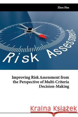 Improving Risk Assessment from the Perspective of Multi-Criteria Decision-Making Zhen Hua 9789994986378 Eliva Press - książka