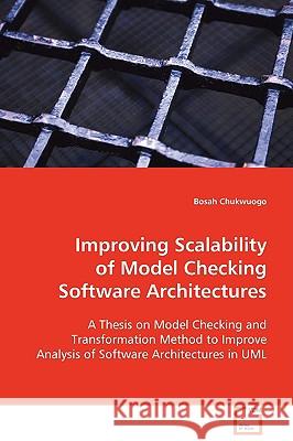 Improving Scalability of Model Checking Software Architectures Bosah Chukwuogo 9783639101423 VDM Verlag - książka
