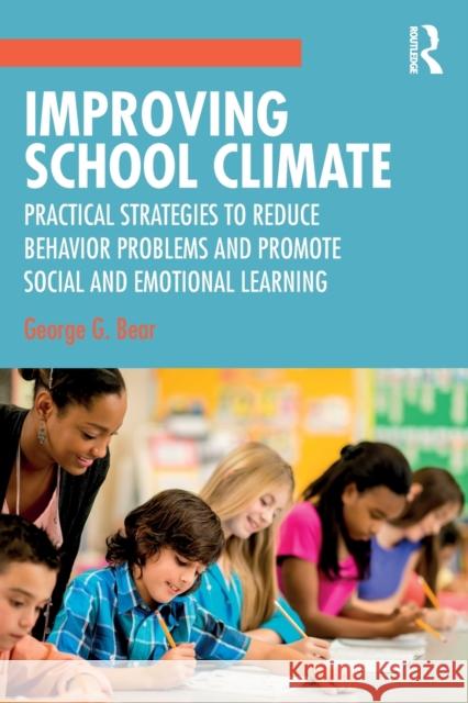 Improving School Climate: Practical Strategies to Reduce Behavior Problems and Promote Social and Emotional Learning George G. Bear 9780815346401 Routledge - książka