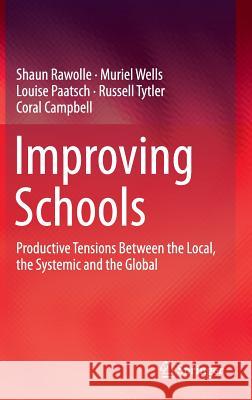 Improving Schools: Productive Tensions Between the Local, the Systemic and the Global Rawolle, Shaun 9789812879295 Springer - książka