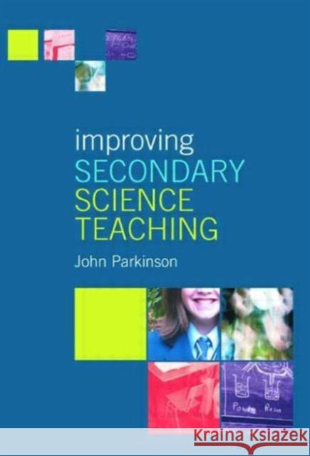 Improving Secondary Science Teaching John Parkinson John Parkinson Parkinson John 9780415250467 Routledge Chapman & Hall - książka