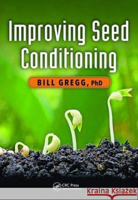 Improving Seed Conditioning Bill Gregg 9781138373518 Taylor and Francis - książka