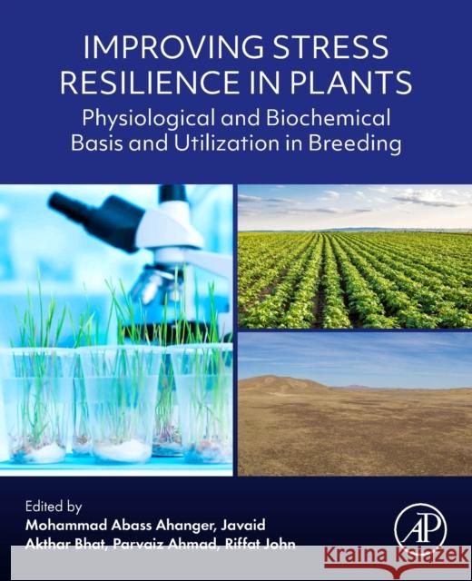 Improving Stress Resilience in Plants: Physiological and Biochemical Basis and Utilization in Breeding  9780443189272 Elsevier Science Publishing Co Inc - książka
