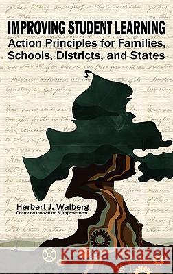 Improving Student Learning: Action Principles for Families, Classrooms, Schools, Districts, and States Walberg, Herbert J. 9781617352133 Information Age Publishing - książka