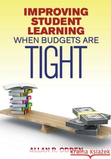 Improving Student Learning When Budgets Are Tight Allan R. Odden 9781452217086 Corwin Press - książka