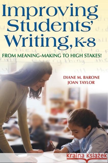 Improving Students′ Writing, K-8: From Meaning-Making to High Stakes! Barone, Diane 9781412917117 Corwin Press - książka