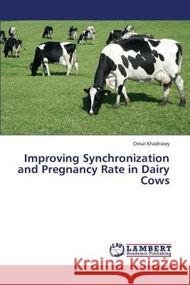Improving Synchronization and Pregnancy Rate in Dairy Cows Khadrawy Omar 9783659433986 LAP Lambert Academic Publishing - książka