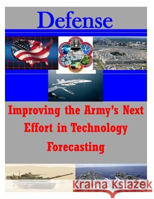 Improving the Army's Next Effort in Technology Forecasting Center for Technology and National Secur 9781500120511 Createspace - książka