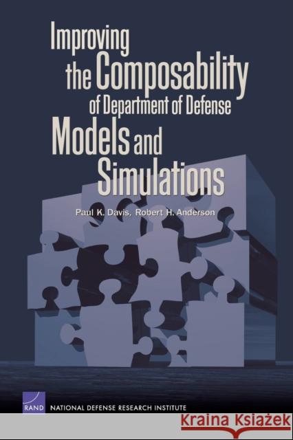 Improving the Compasability of Department of Defense Models and Simulations Davis, Paul K. 9780833035257 RAND Corporation - książka