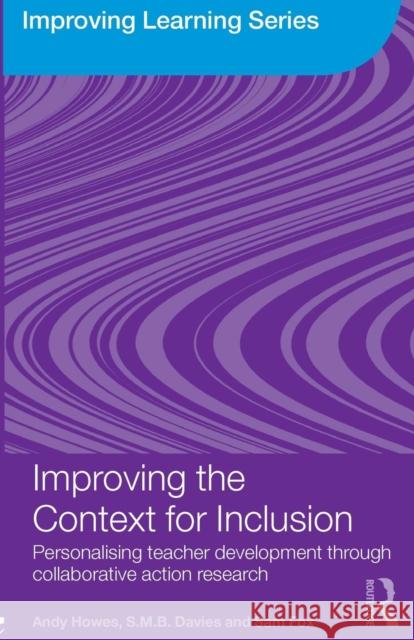 Improving the Context for Inclusion: Personalising Teacher Development Through Collaborative Action Research Howes, Andy 9780415473422  - książka