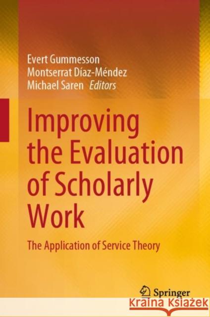 Improving the Evaluation of Scholarly Work: The Application of Service Theory Evert Gummesson Montserrat D?az-M?ndez Michael Saren 9783031176616 Springer - książka