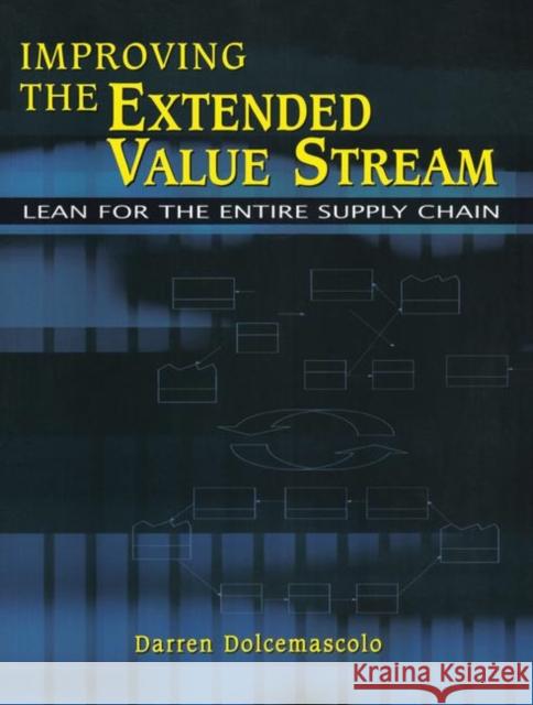 Improving the Extended Value Stream: Lean for the Entire Supply Chain Darren Dolcemascolo 9781138439023 Taylor & Francis Ltd - książka