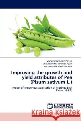 Improving the growth and yield attributes of Pea (Pisum sativum L.) Pervez, Muhammad Aslam 9783659109331 LAP Lambert Academic Publishing - książka