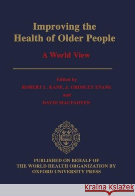 Improving the Health of Older People: A World View Robert L. Kane 9780192617927 Published on Behalf of the World Health Organ - książka